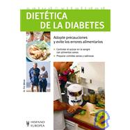 Dietetica de la diabetes/ Diabetes Dietetics: Adopte Precauciones Y Evite Los Errores Alimentarios/ Take Precautions and Avoid Bad Eating Habits