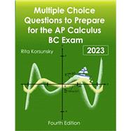 Multiple-Choice Questions to Prepare For The AP Calculus BC Exam: 4th edition
