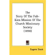 The Story Of The Fuh-Kien Mission Of The Church Missionary Society