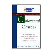 Colorectal Cancer : A Thorough and Compassionate Resource for Patients and Their Families