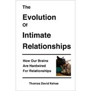 The Evolution of Intimate Relationships: How Our Brains Are Hardwired for Relationships
