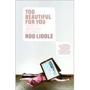 Too Beautiful for You A Novel