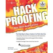 Hack Proofing Your Web Applications : The Only Way to Stop a Hacker Is to Think Like One