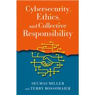 Cybersecurity, Ethics, and Collective Responsibility