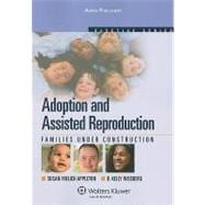 Adoptions and Assisted Reproduction: Families Under Construction