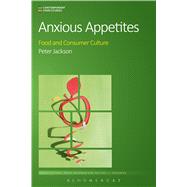 Anxious Appetites Food and Consumer Culture