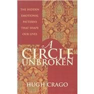 A Circle Unbroken The Hidden Emotional Patterns That Shape Our Lives