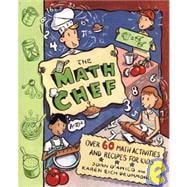 The Math Chef Over 60 Math Activities and Recipes for Kids