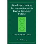 Knowledge Structures for Communications in Human-Computer Systems General Automata-Based