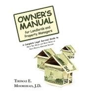 Owner's Manual for Landlords and Property Managers : A Complete Legal Survival Guide to Help You Make and Keep More of Your Rental Housing Income