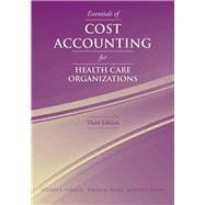 Essentials of Cost Accounting for Health Care Organizations