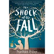 The Shock of the Fall A Novel