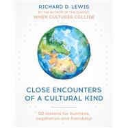 Close Encounters of a Cultural Kind Lessons for business, negotiation and friendship