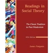 Readings in Social Theory : The Classic Tradition to Post-Modernism