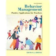 Behavior Management: Positive Applications for Teachers, Seventh Edition