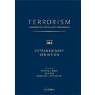 TERRORISM: Commentary on Security Documents Volume 108 EXTRAORDINARY RENDITION
