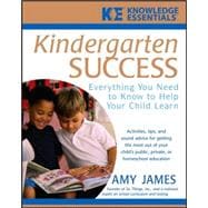 Kindergarten Success Everything You Need to Know to Help Your Child Learn