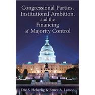 Congressional Parties, Institutional Ambition, and the Financing of Majority Control