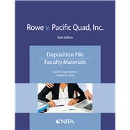 Rowe v. Pacific Quad, Inc. Deposition File, Faculty Materials