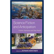 Science Fiction and Anticipation Utopias, Dystopias and Time Travel
