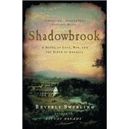 Shadowbrook A Novel of Love, War, and the Birth of America