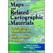 Maps and Related Cartographic Materials: Cataloging, Classification, and Bibliographic Control