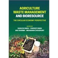 Agriculture Waste Management and Bioresource The Circular Economy Perspective