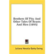 Brothers of Pity and Other Tales of Beasts and Men