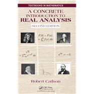 A Concrete Introduction to Real Analysis, Second Edition