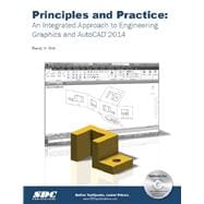 Principles and Practice: An Integrated Approach to Engineering Graphics and Autocad 2014