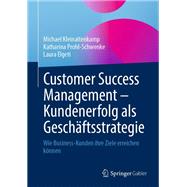 Customer Success Management – Kundenerfolg als Geschäftsstrategie