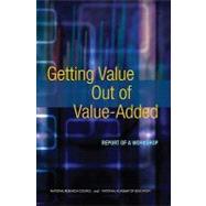 Getting Value Out of Value-Added : Report of a Workshop