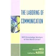 The Laboring of Communication Will Knowledge Workers of the World Unite?
