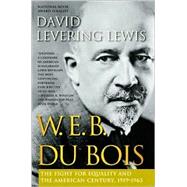 W. E. B. Du Bois, 1919-1963 The Fight for Equality and the American Century