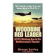 Woodbine Red Leader A P-51 Mustang Ace in the Mediterranean Theater