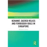 Keramat, Sacred Relics and Forbidden Idols in Singapore