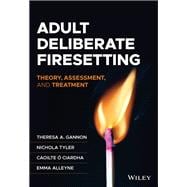 Adult Deliberate Firesetting Theory, Assessment, and Treatment