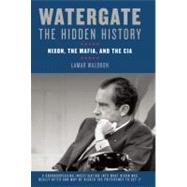Watergate: The Hidden History Nixon, The Mafia, and The CIA