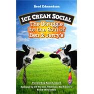 Ice Cream Social The Struggle for the Soul of Ben & Jerry's