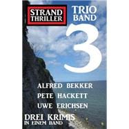 Strand Thriller Trio Band 3 – Drei Krimis in einem Band