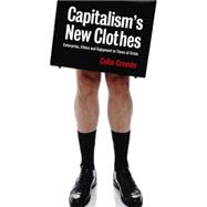 Capitalism's New Clothes Enterprise, Ethics and Enjoyment in Times of Crisis