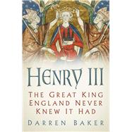 Henry III The Great King England Never Knew It Had