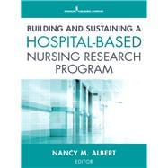 Building and Sustaining a Hospital-based Nursing Research Program