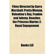 Films Directed by Garry Marshall : Pretty Woman, Valentine's Day, Frankie and Johnny, Beaches, the Princess Diaries 2