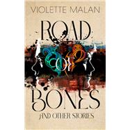 Road of Bones and Other Stories