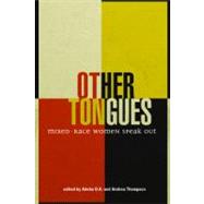 Other Tongues : Mixed-Race Women Speak Out