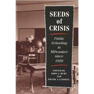 Seeds of Crisis : Public Schooling in Milwaukee since 1920