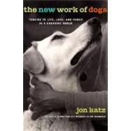 New Work of Dogs : Tending to Life, Love, and Family