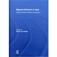 Migrant Workers in Asia: Distant Divides, Intimate Connections