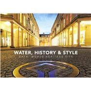 Water, History & Style Bath World Heritage Society